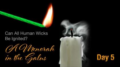 Day #5: Can All Human Wicks Be Ignited? A Menorah in the Gulag